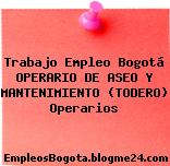 Trabajo Empleo Bogotá Operario De Aseo Y Mantenimiento (Todero) Operarios