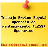 Trabajo Empleo Bogotá Operario de mantenimiento (EZ59) Operarios