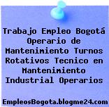 Trabajo Empleo Bogotá Operario de Mantenimiento Turnos Rotativos Tecnico en Mantenimiento Industrial Operarios