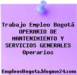 Trabajo Empleo Bogotá OPERARIO DE MANTENIMIENTO Y SERVICIOS GENERALES Operarios