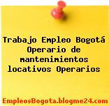 Trabajo Empleo Bogotá Operario de mantenimientos locativos Operarios