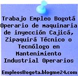 Trabajo Empleo Bogotá Operario de maquinaria de inyección Cajicá, Zipaquirá Técnico o Tecnólogo en Mantenimiento Industrial Operarios