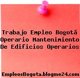 Trabajo Empleo Bogotá Operario Mantenimiento De Edificios Operarios