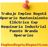 Trabajo Empleo Bogotá Operario Mantenimiento Eléctrico Exp Maquinaria Industrial Puente Aranda Operarios