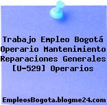 Trabajo Empleo Bogotá Operario Mantenimiento Reparaciones Generales [U-529] Operarios