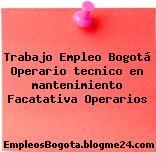 Trabajo Empleo Bogotá Operario tecnico en mantenimiento Facatativa Operarios