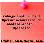 Trabajo Empleo Bogotá Operario/auxiliar de mantenimiento F Operarios