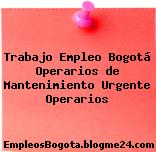 Trabajo Empleo Bogotá Operarios de Mantenimiento Urgente Operarios