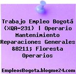 Trabajo Empleo Bogotá (XQA-231) | Operario Mantenimiento Reparaciones Generales &8211; Floresta Operarios