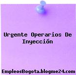 Urgente Operarios De Inyección