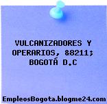 VULCANIZADORES Y OPERARIOS, &8211; BOGOTÁ D.C