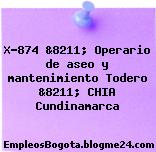 X-874 &8211; Operario de aseo y mantenimiento Todero &8211; CHIA Cundinamarca