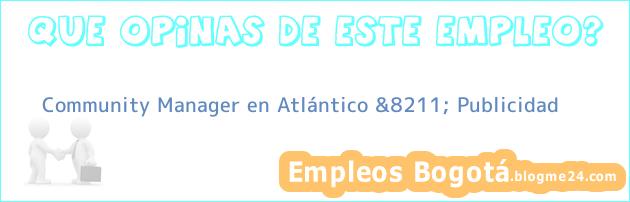 Community Manager en Atlántico &8211; Publicidad