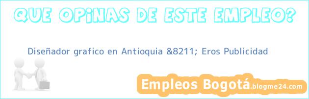 Diseñador grafico en Antioquia &8211; Eros Publicidad