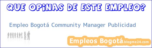 Empleo Bogotá Community Manager Publicidad