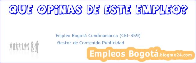 Empleo Bogotá Cundinamarca (CEI-359) | Gestor de Contenido Publicidad