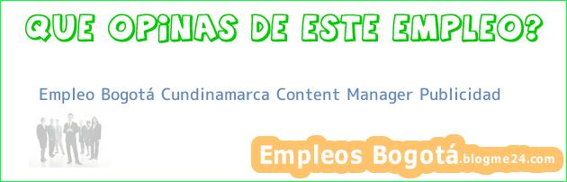 Empleo Bogotá Cundinamarca Content Manager Publicidad