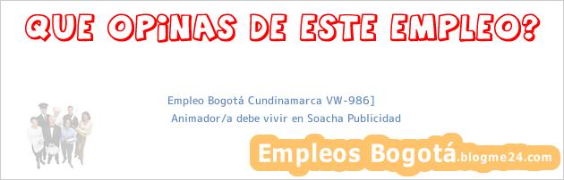Empleo Bogotá Cundinamarca VW-986] | Animador/a debe vivir en Soacha Publicidad