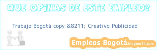 Trabajo Bogotá copy &8211; Creativo Publicidad
