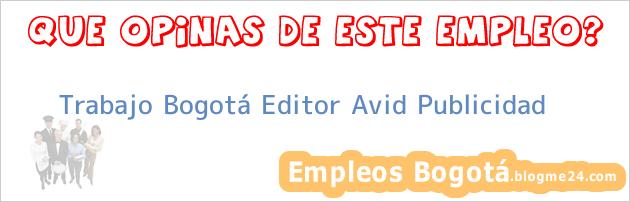 Trabajo Bogotá Editor Avid Publicidad