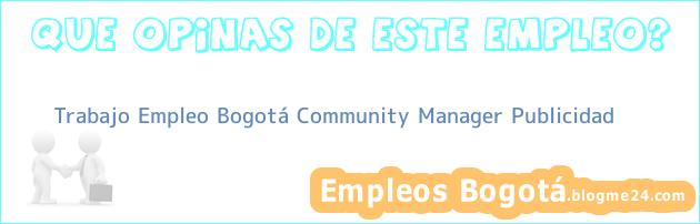 Trabajo Empleo Bogotá Community Manager Publicidad
