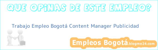 Trabajo Empleo Bogotá Content Manager Publicidad