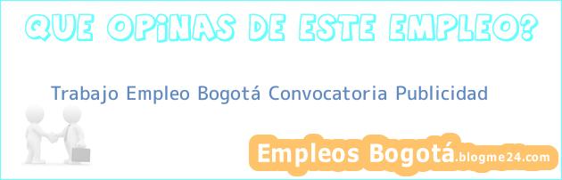 Trabajo Empleo Bogotá Convocatoria Publicidad