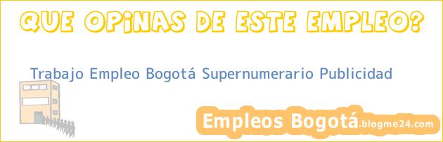 Trabajo Empleo Bogotá Supernumerario Publicidad