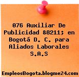 076 Auxiliar De Publicidad &8211; en Bogotá D. C. para Aliados Laborales S.A.S