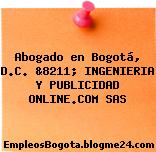 Abogado en Bogotá, D.C. &8211; INGENIERIA Y PUBLICIDAD ONLINE.COM SAS