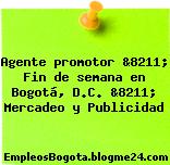 Agente promotor &8211; Fin de semana en Bogotá, D.C. &8211; Mercadeo y Publicidad