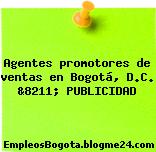 Agentes promotores de ventas en Bogotá, D.C. &8211; PUBLICIDAD