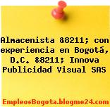 Almacenista &8211; con experiencia en Bogotá, D.C. &8211; Innova Publicidad Visual SAS