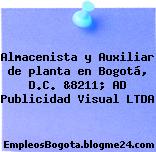 Almacenista y Auxiliar de planta en Bogotá, D.C. &8211; AD Publicidad Visual LTDA