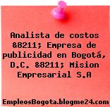 Analista de costos &8211; Empresa de publicidad en Bogotá, D.C. &8211; Mision Empresarial S.A