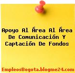Apoyo Al Área Al Área De Comunicación Y Captación De Fondos