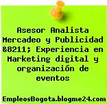 Asesor Analista Mercadeo y Publicidad &8211; Experiencia en Marketing digital y organización de eventos