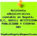 Asistenta administrativa contable en Bogotá, D.C. &8211; ACTIVISION PUBLICIDAD Y EVENTOS SAS