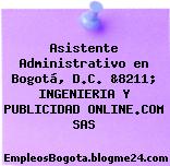 Asistente Administrativo en Bogotá, D.C. &8211; INGENIERIA Y PUBLICIDAD ONLINE.COM SAS