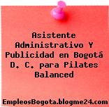 Asistente Administrativo Y Publicidad en Bogotá D. C. para Pilates Balanced