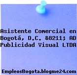 Asistente Comercial en Bogotá, D.C. &8211; AD Publicidad Visual LTDA