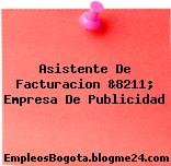 Asistente De Facturacion &8211; Empresa De Publicidad