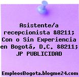 Asistente/a recepcionista &8211; Con o Sin Experiencia en Bogotá, D.C. &8211; JP PUBLICIDAD