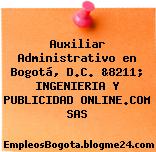 Auxiliar Administrativo en Bogotá, D.C. &8211; INGENIERIA Y PUBLICIDAD ONLINE.COM SAS