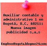 Auxiliar contable y administrativo 1 en Bogotá, D.C. &8211; Nueva imagen publicidad s.a.s