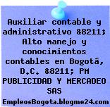 Auxiliar contable y administrativo &8211; Alto manejo y conocimientos contables en Bogotá, D.C. &8211; PM PUBLICIDAD Y MERCADEO SAS
