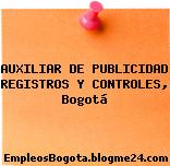 AUXILIAR DE PUBLICIDAD REGISTROS Y CONTROLES, Bogotá