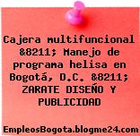 Cajera multifuncional &8211; Manejo de programa helisa en Bogotá, D.C. &8211; ZARATE DISEÑO Y PUBLICIDAD