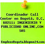 Coordinador Call Center en Bogotá, D.C. &8211; INGENIERIA Y PUBLICIDAD ONLINE.COM SAS