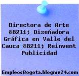 Directora de Arte &8211; Diseñadora Gráfica en Valle del Cauca &8211; Reinvent Publicidad